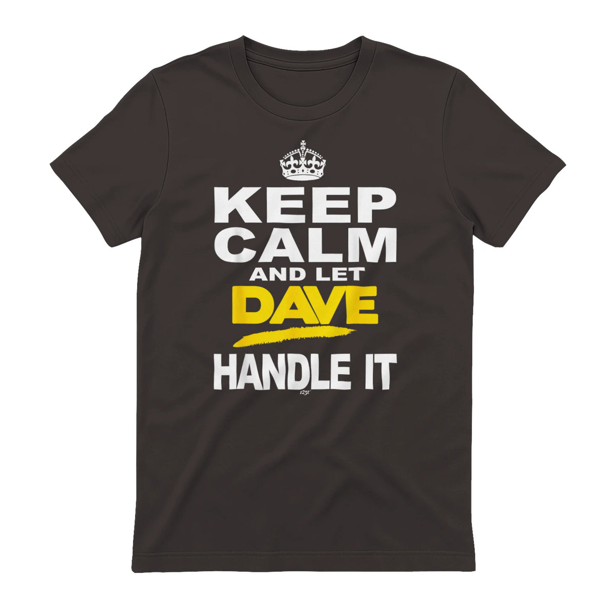 Funny Novelty T-Shirt Keep Calm and Let Dave Handle It tee in Dark Chocolate - back view
