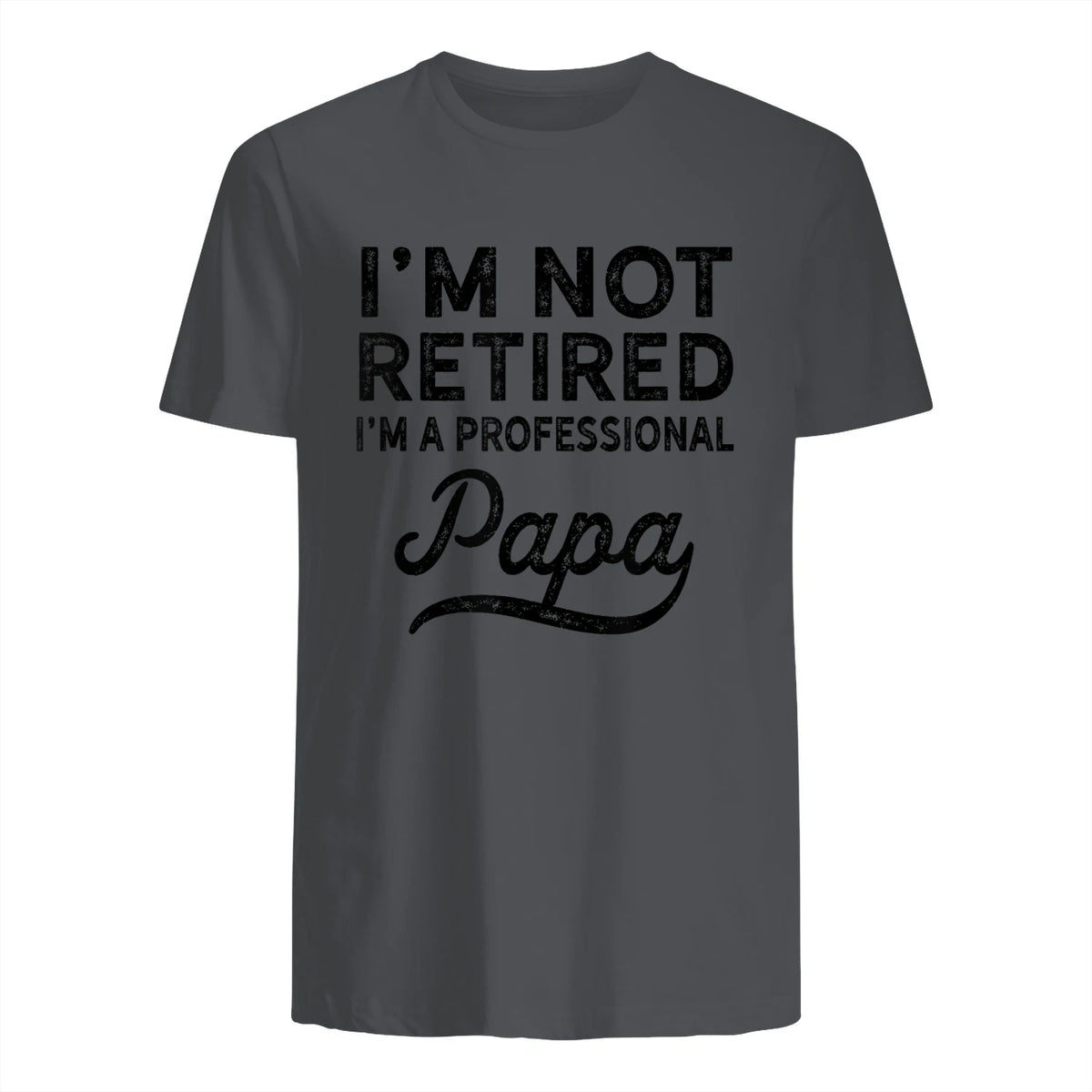 I'm Not Retired A Professional Papa in Charcoal - back view