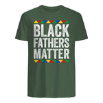 Black Fathers Matter Shirt Black History Month in Military Green - back view
