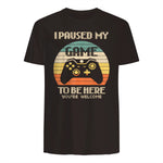 I Paused My Game To Be Here You're Welcome Retro Gamer Gift in Dark Chocolate - back view