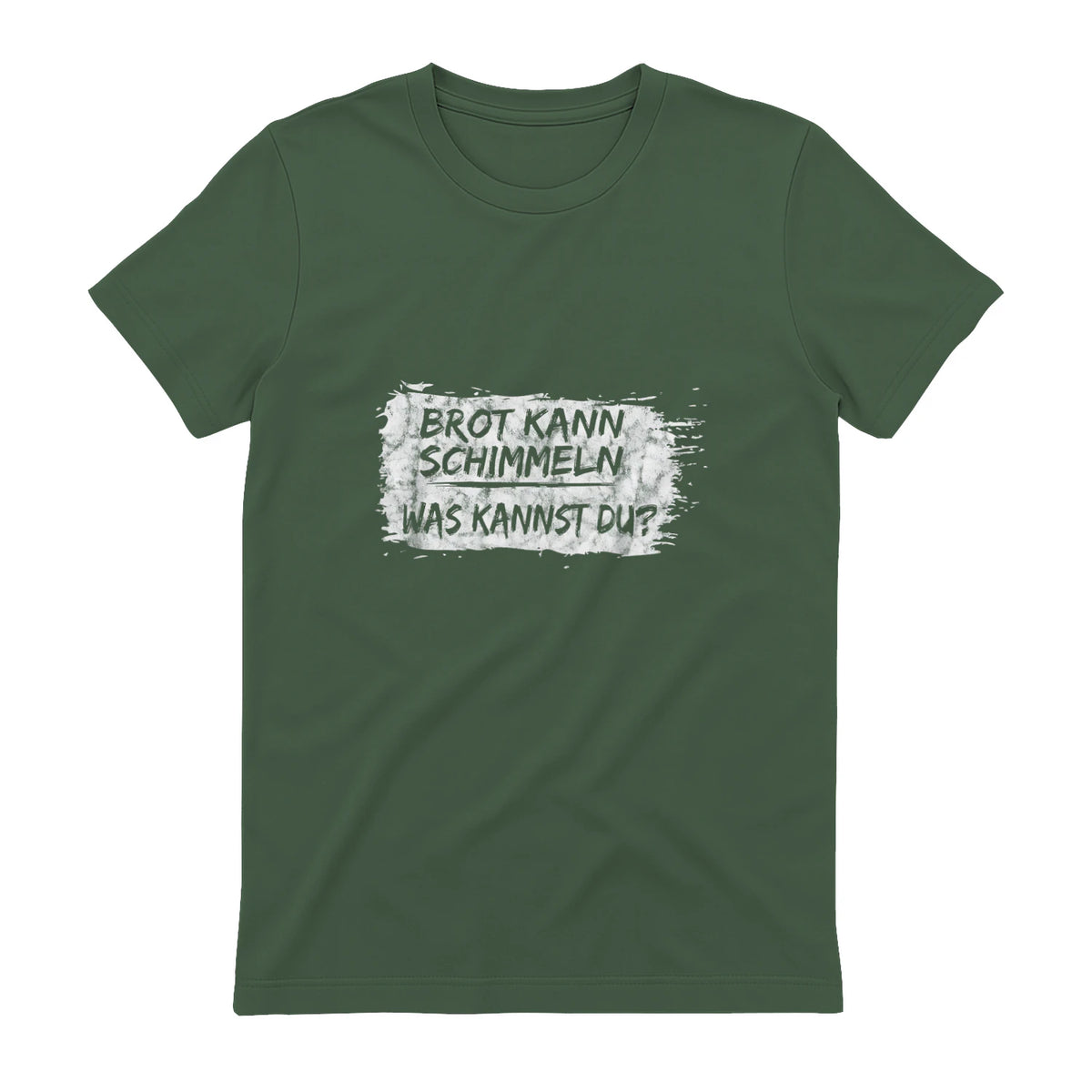 Brot Kann Schimmeln Was Kannst Du ; Lustiges in Military Green - back view