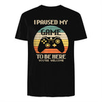 I Paused My Game To Be Here You're Welcome Retro Gamer Gift in Black - back view