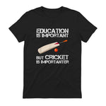 Education Is Important But Cricket Is Importanter T-Shirt T-Shirt in Black - back view