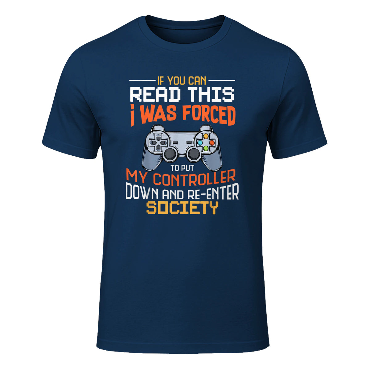 Funny Gift Idea Gamers Gaming Tee I Was Forced To Put My Controller Down Black Gamer T in Navy - front view