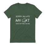 Sorry I'm Late My Cat Was Sitting On Me Funny Feline Lover in Military Green - back view