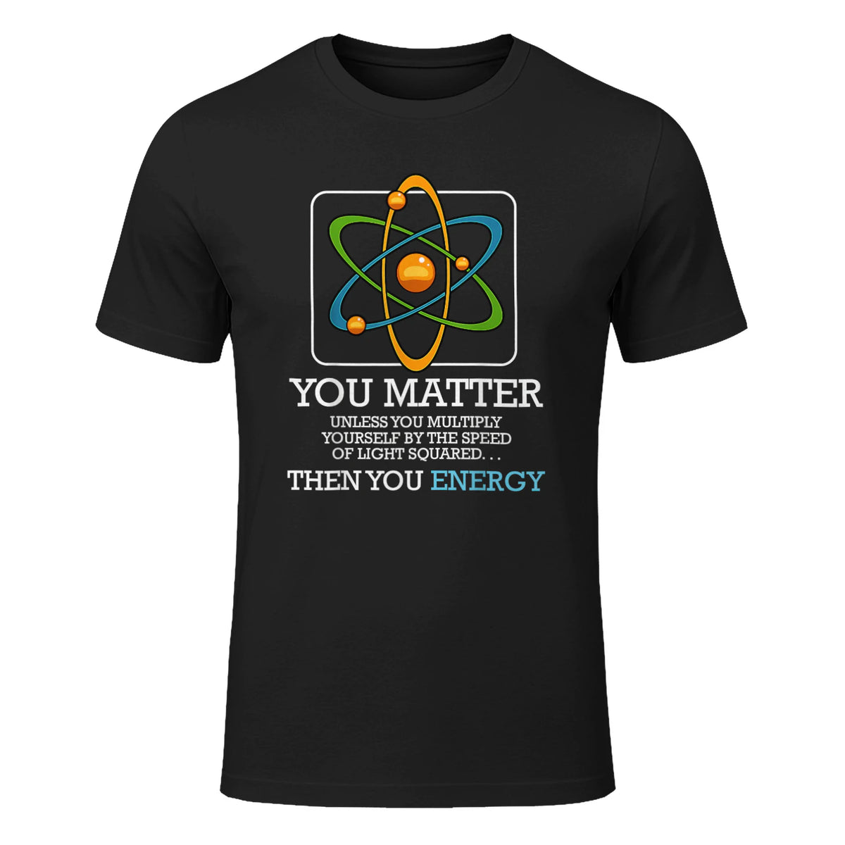 You Matter Unless Scientist Physics Chemistry Funny Quotes Short Sleeve in Black - front view