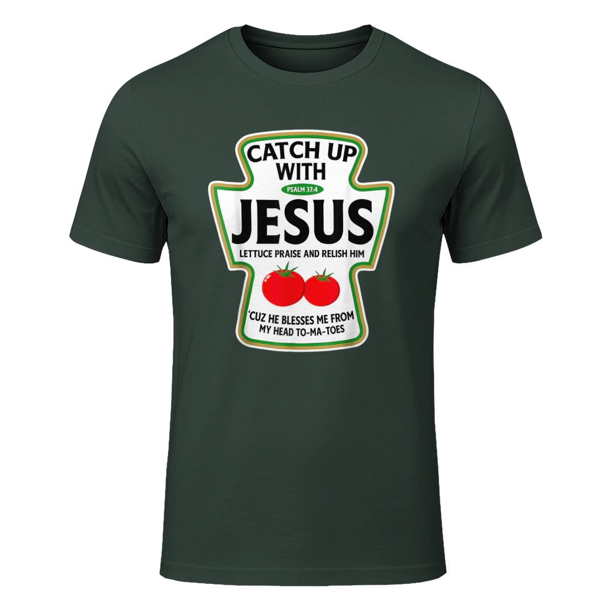 Catch Up with Jesus T-Shirt in Forest Green - front view