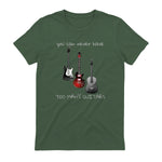 You Can Never Have Too Many Guitars T-Shirt Music Gift Tee in Military Green - back view