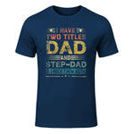 I Have Two Titles Dad And Step-Dad Funny Fathers Day Gift in Navy - front view