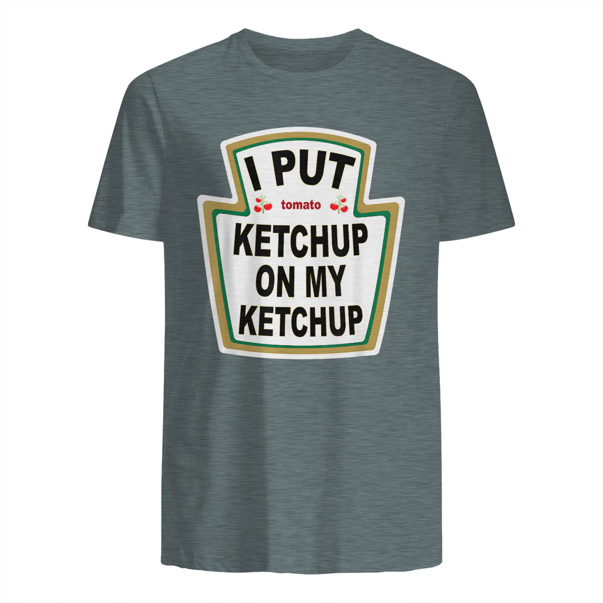 I Put Ketchup on My Ketchup Funny Tomato Ketchup design in Dark Heather - back view