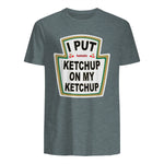 I Put Ketchup on My Ketchup Funny Tomato Ketchup design in Dark Heather - back view