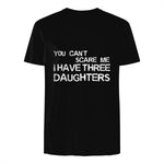 You Can't Scare Me I Have Three Daughters Shirt Fathers Day in Black - back view