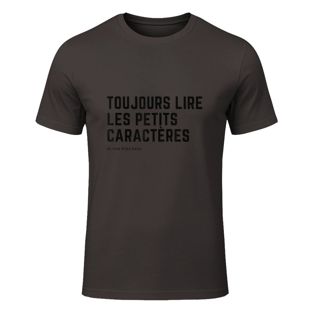 Toujours Lire Les Petits Caractères Futur Je Vais Être Papa T-Shirt in Dark Chocolate - front view