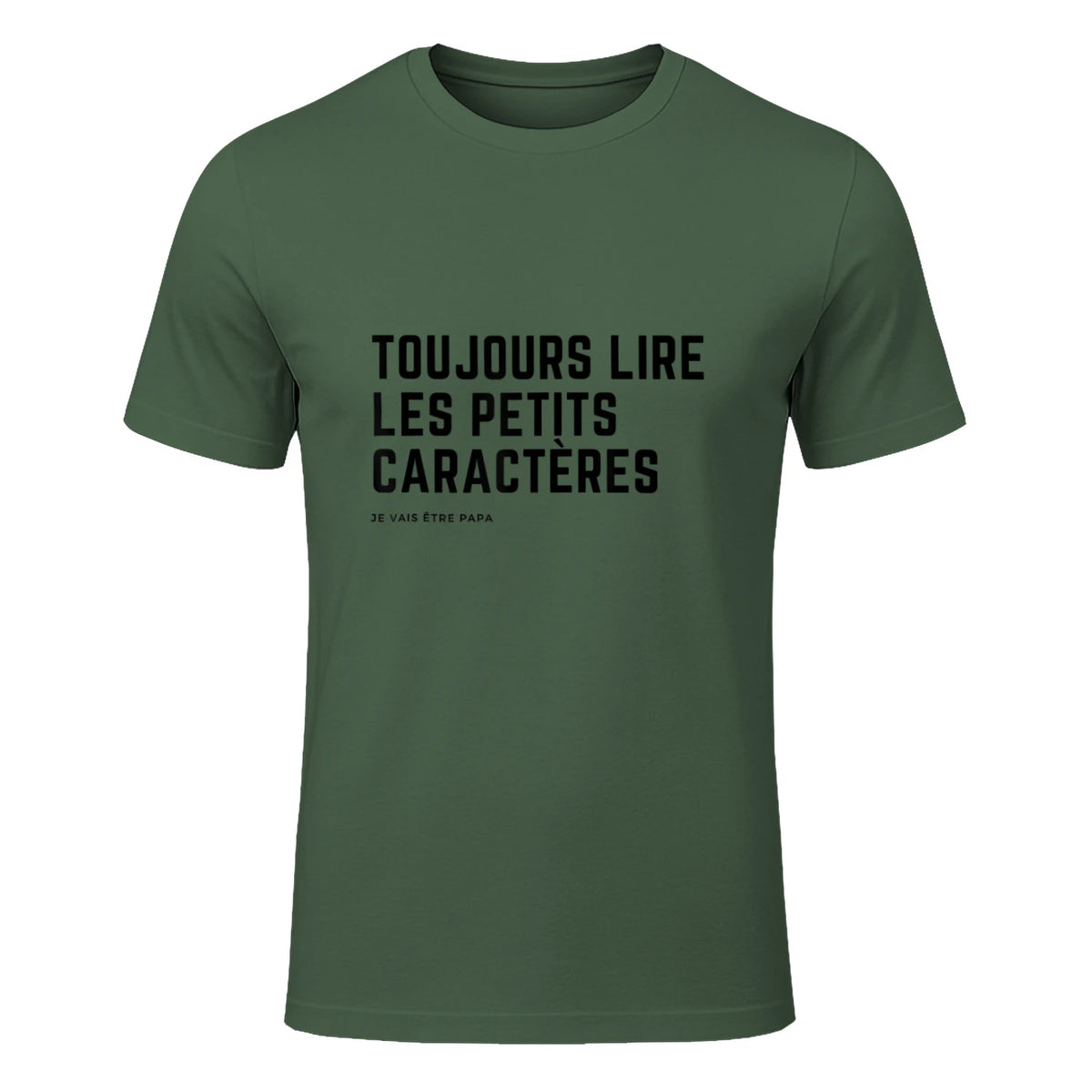 Toujours Lire Les Petits Caractères Futur Je Vais Être Papa T-Shirt in Military Green - front view