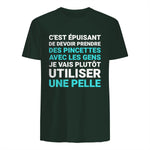 C'est épuisant je vais plutôt utiliser une pelle humour in Forest Green - back view