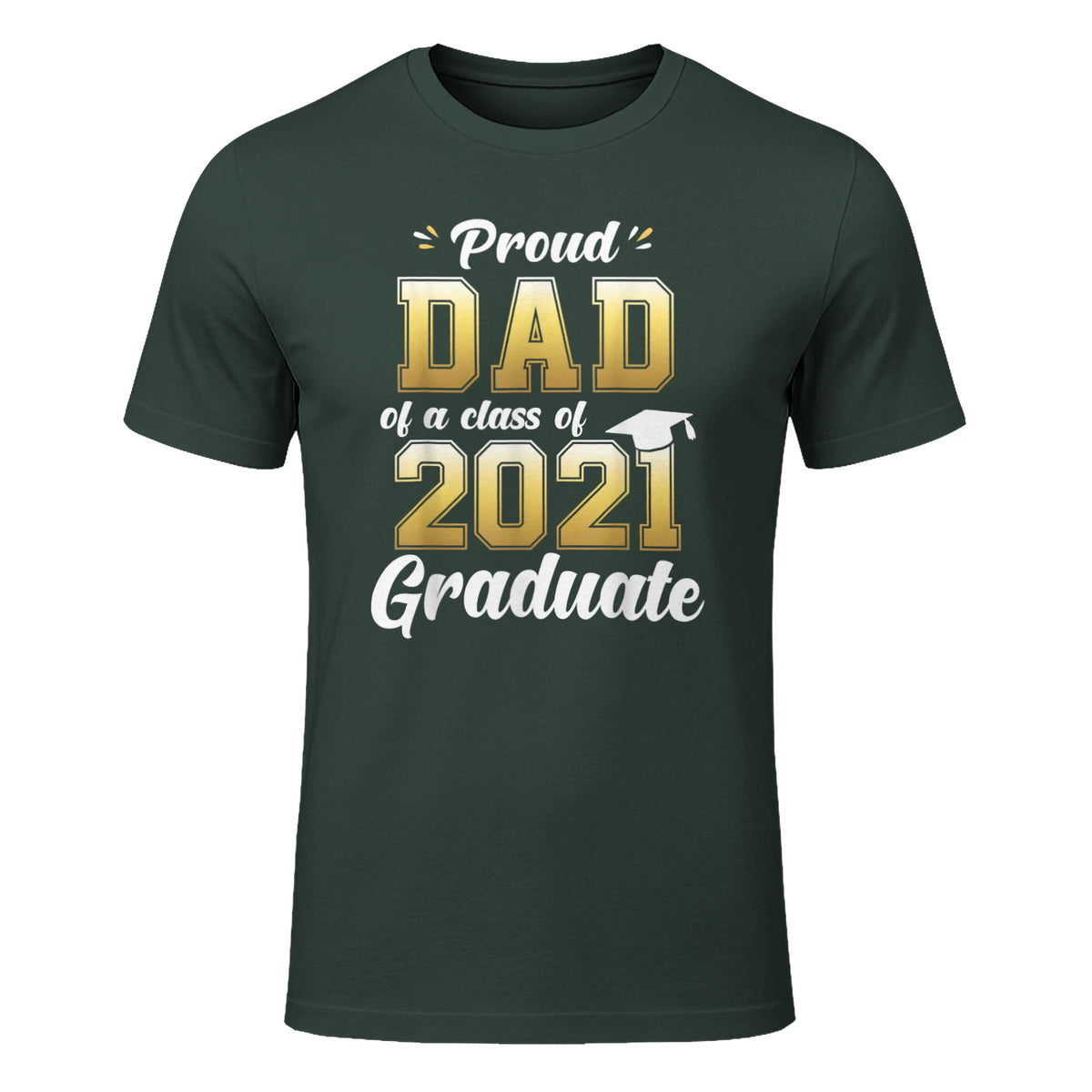 Proud Dad of a Graduate Senior Gift T-Shirt in Forest Green - front view