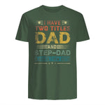 I Have Two Titles Dad And Step-Dad Funny Fathers Day Gift in Military Green - back view