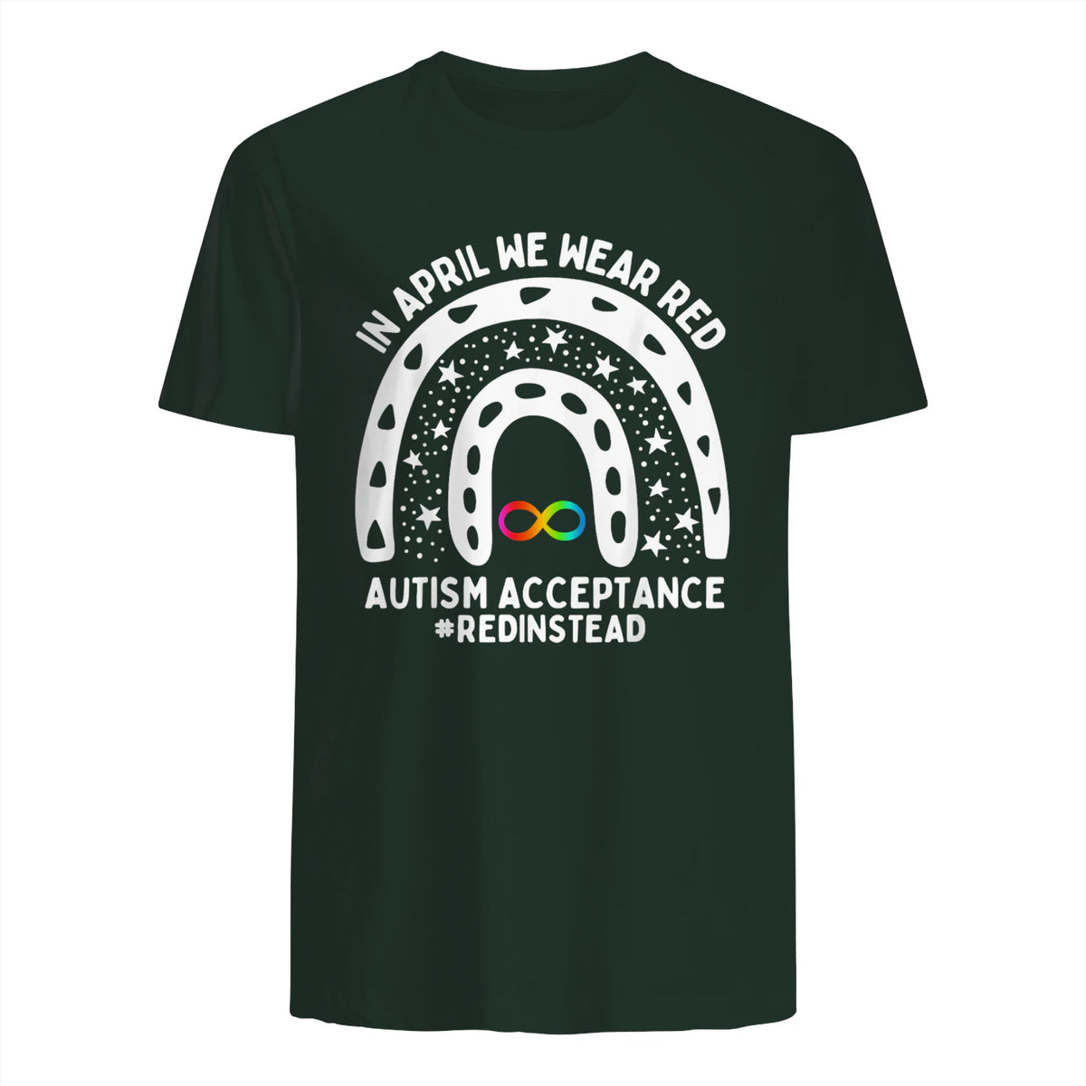in April We Wear Red Autism Awareness Acceptance Red Instead in Forest Green - back view