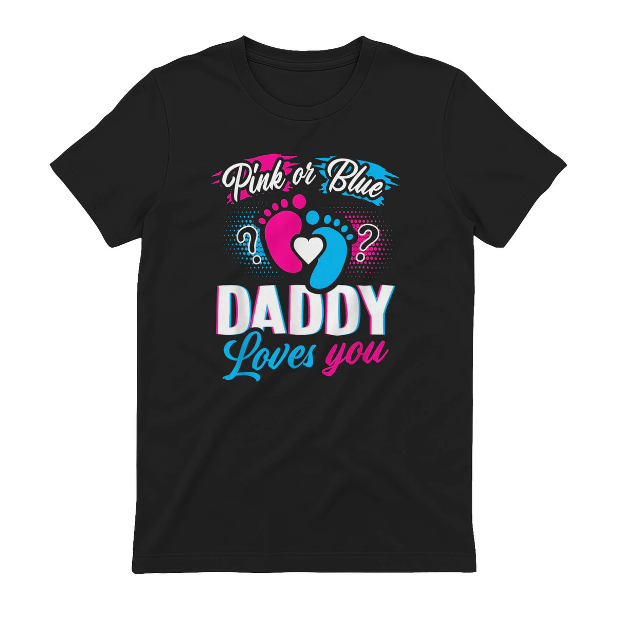 Pink Or Blue Daddy Loves You T Shirt Gender Reveal Baby Gift in Black - back view