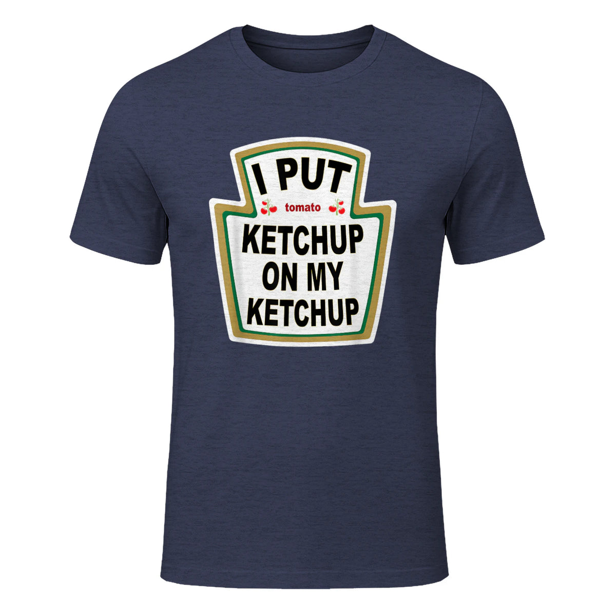 I Put Ketchup on My Ketchup Funny Tomato Ketchup design in Heather Navy - front view