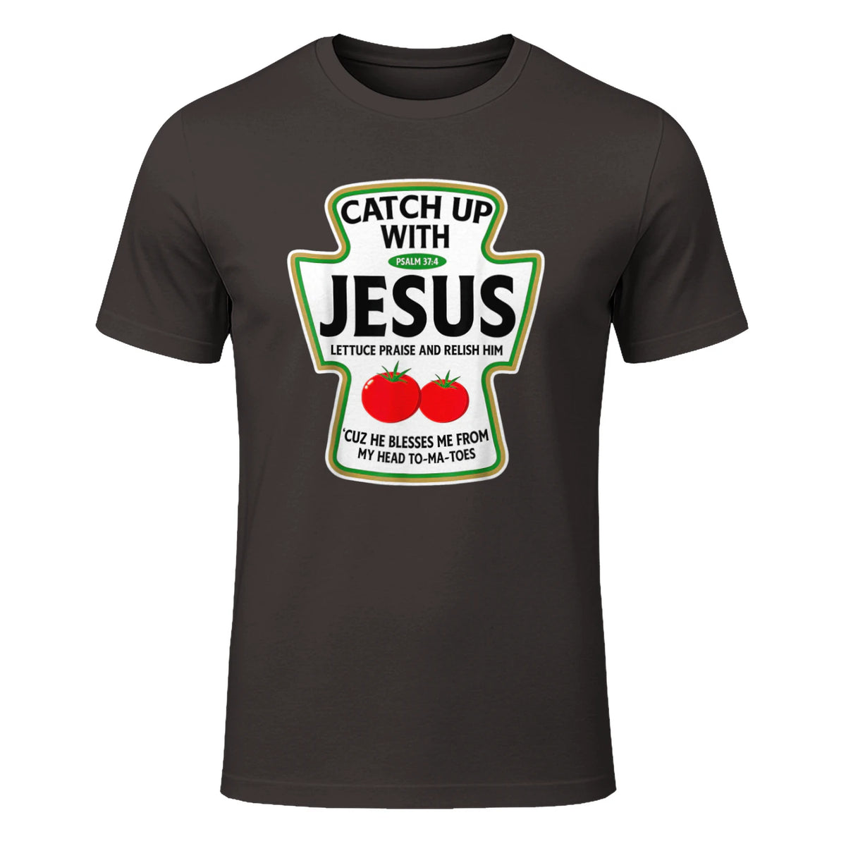 Catch Up with Jesus T-Shirt in Dark Chocolate - front view