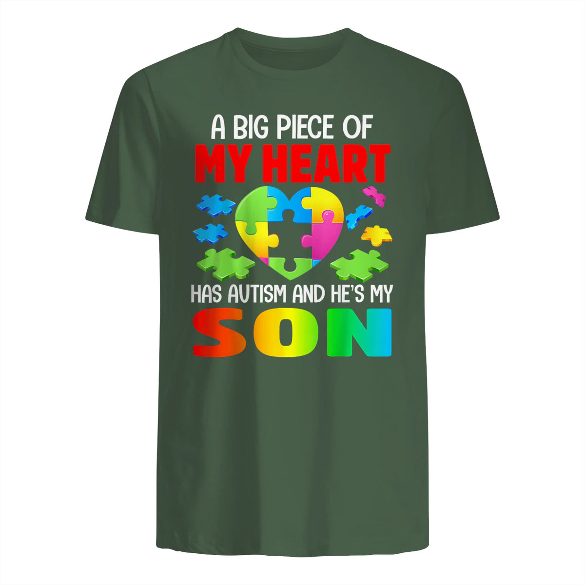 A Big Piece of My Heart Has Autism and He's My Son in Military Green - back view