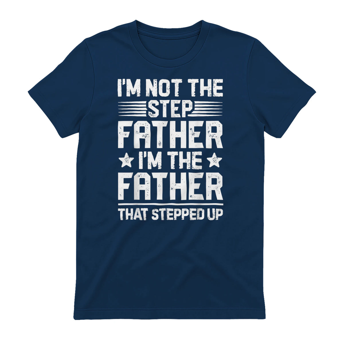 I'm Not The Step Father Stepped Up Funny Dad Fathers Day in Navy - back view