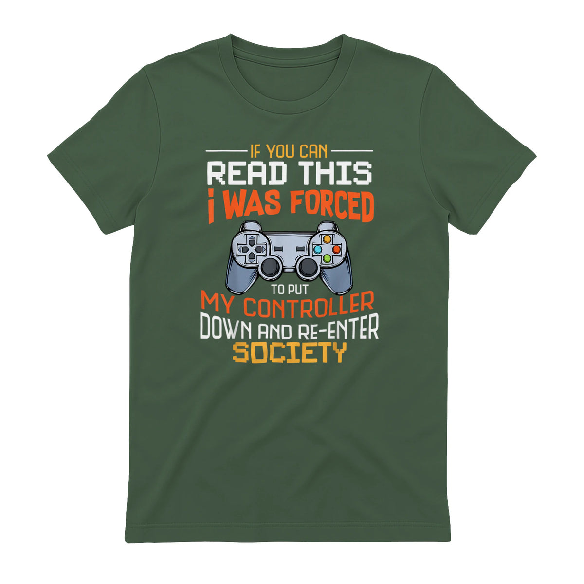 Funny Gift Idea Gamers Gaming Tee I Was Forced To Put My Controller Down Black Gamer T in Military Green - back view