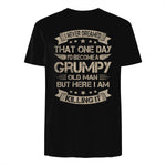 I Never Dreamed That I'd Become A Grumpy Old Man Grandpa in Black - back view