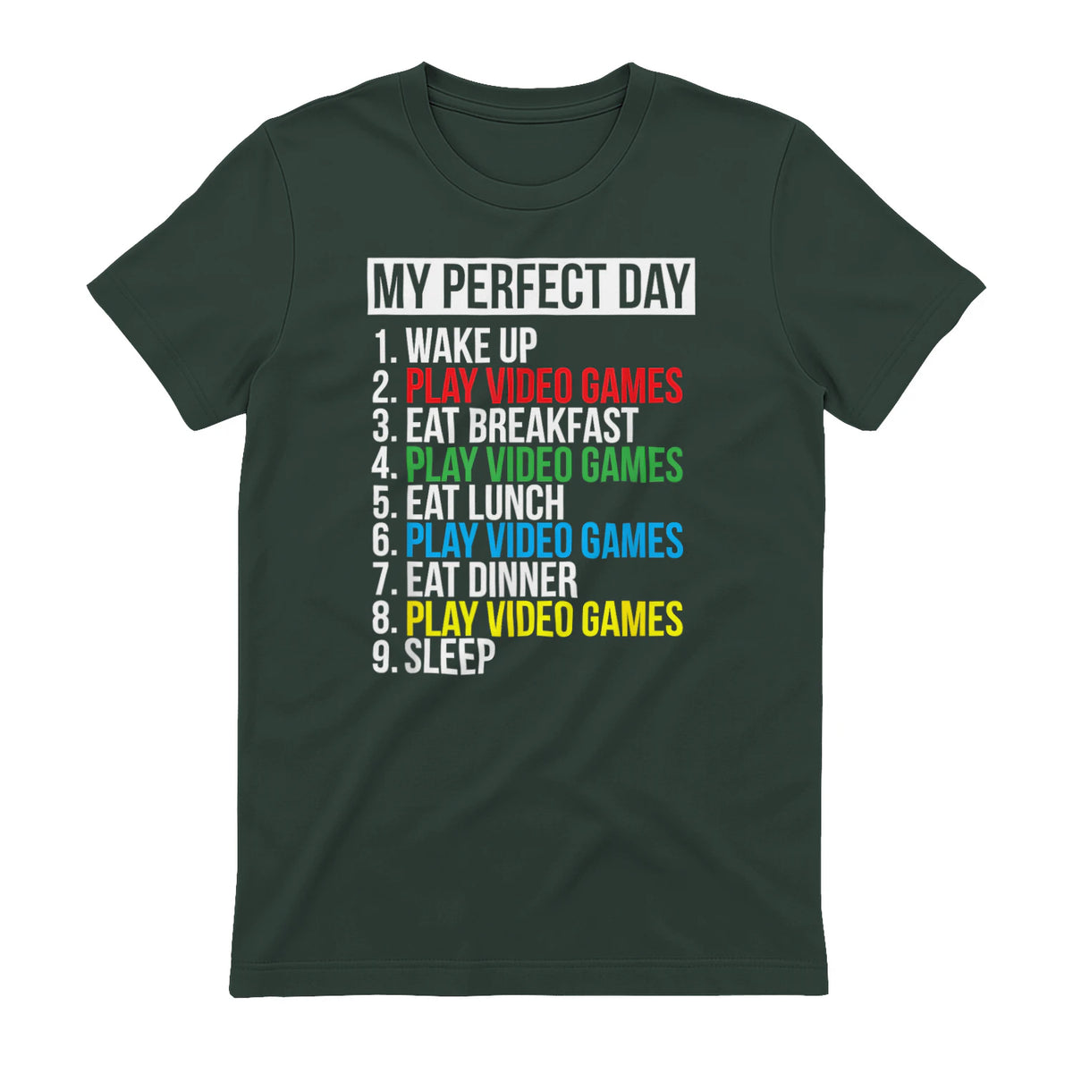 My Perfect Day Video Games Funny Cool Gamer in Forest Green - back view