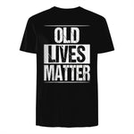 Old Lives Matter Funny Dad Birthday Gift T-Shirt in Black - back view