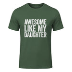 Awesome Like My Daughter Shirt Funny Men Dad Fathers Day in Military Green - front view