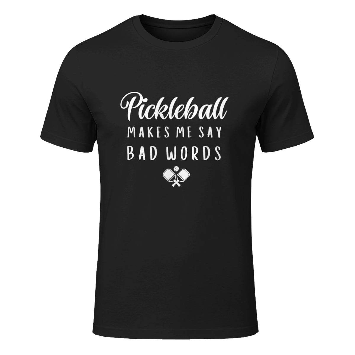 Funny Pickleball Makes Me Say Bad Words Pickleball Players T-Shirt in Black - front view