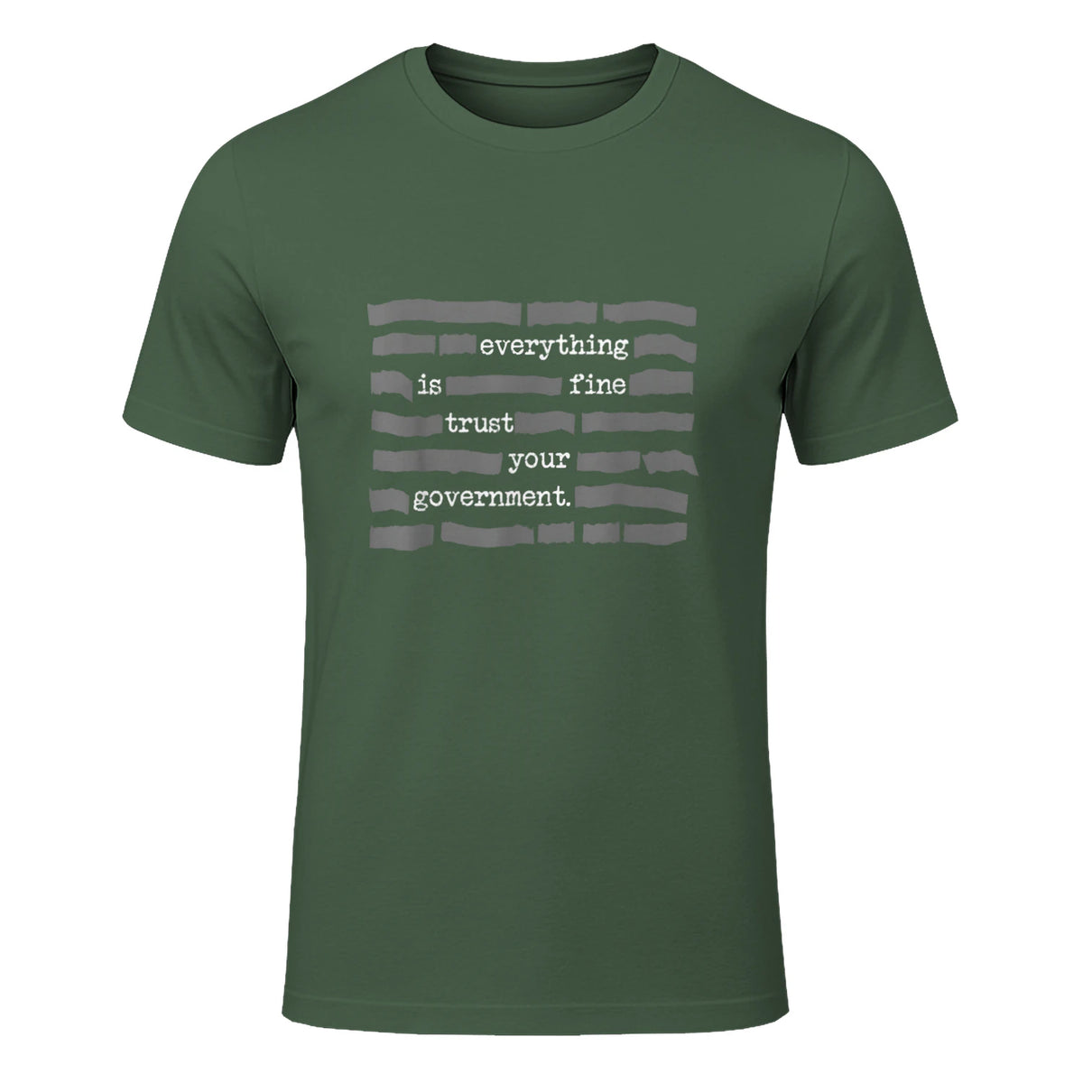 Everything Is Fine Trust Your Government Conspiracy Theory in Military Green - front view