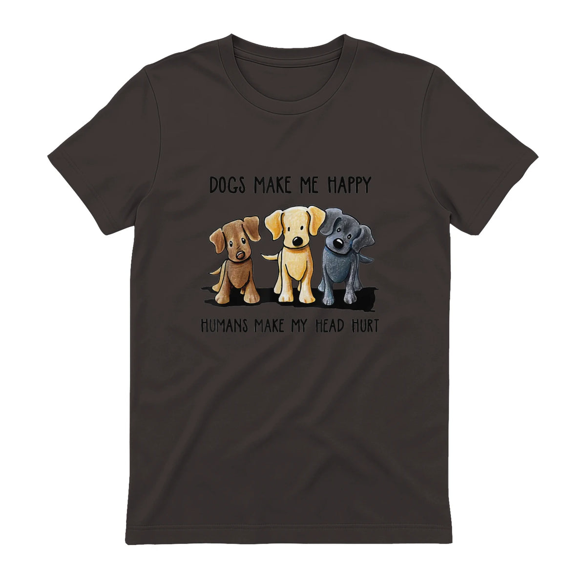 Dogs Makes Me Happy Humans Make My Head Hurt T-Shirt in Dark Chocolate - back view