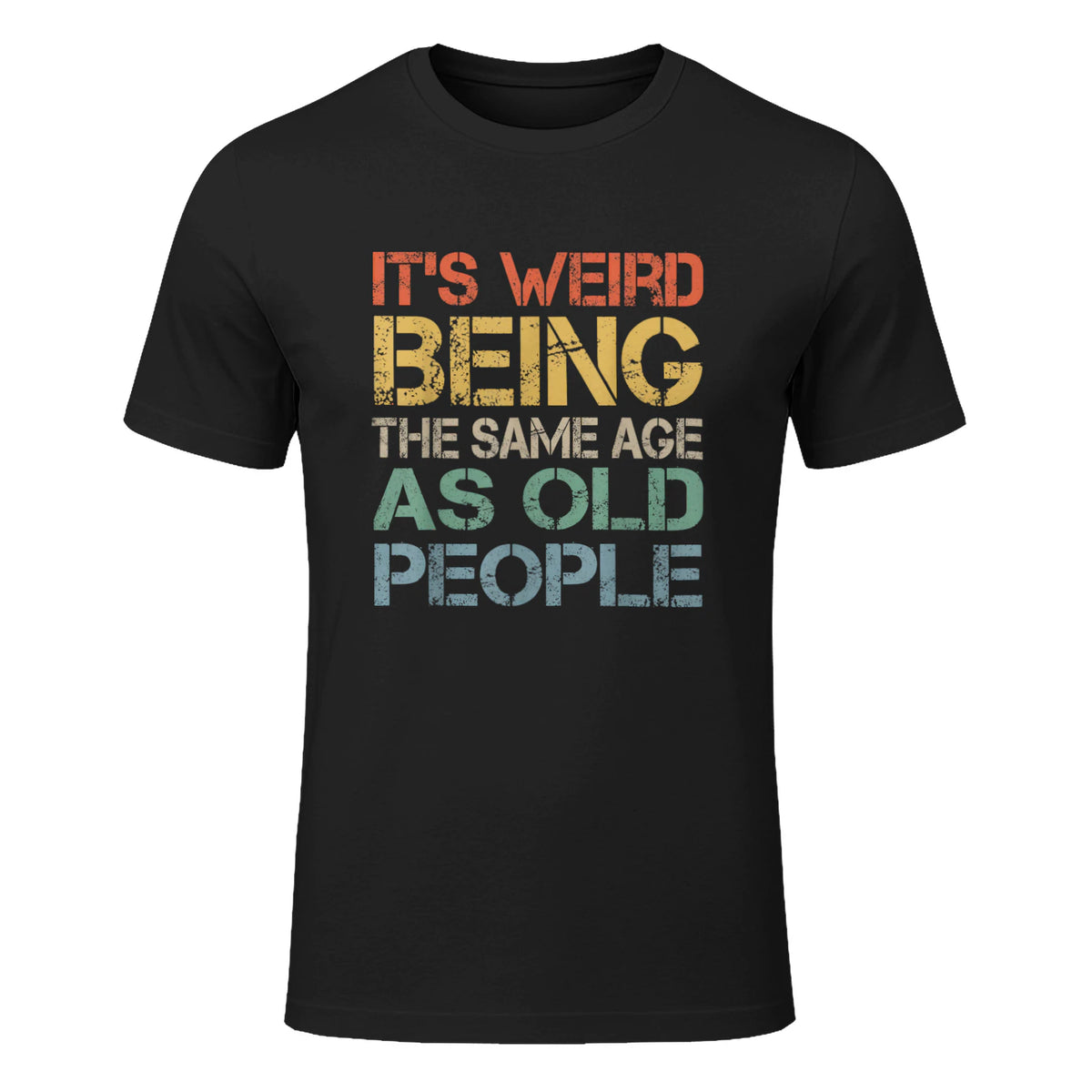 It's Weird Being The Same Age As Old People Retro Sarcastic in Black - front view