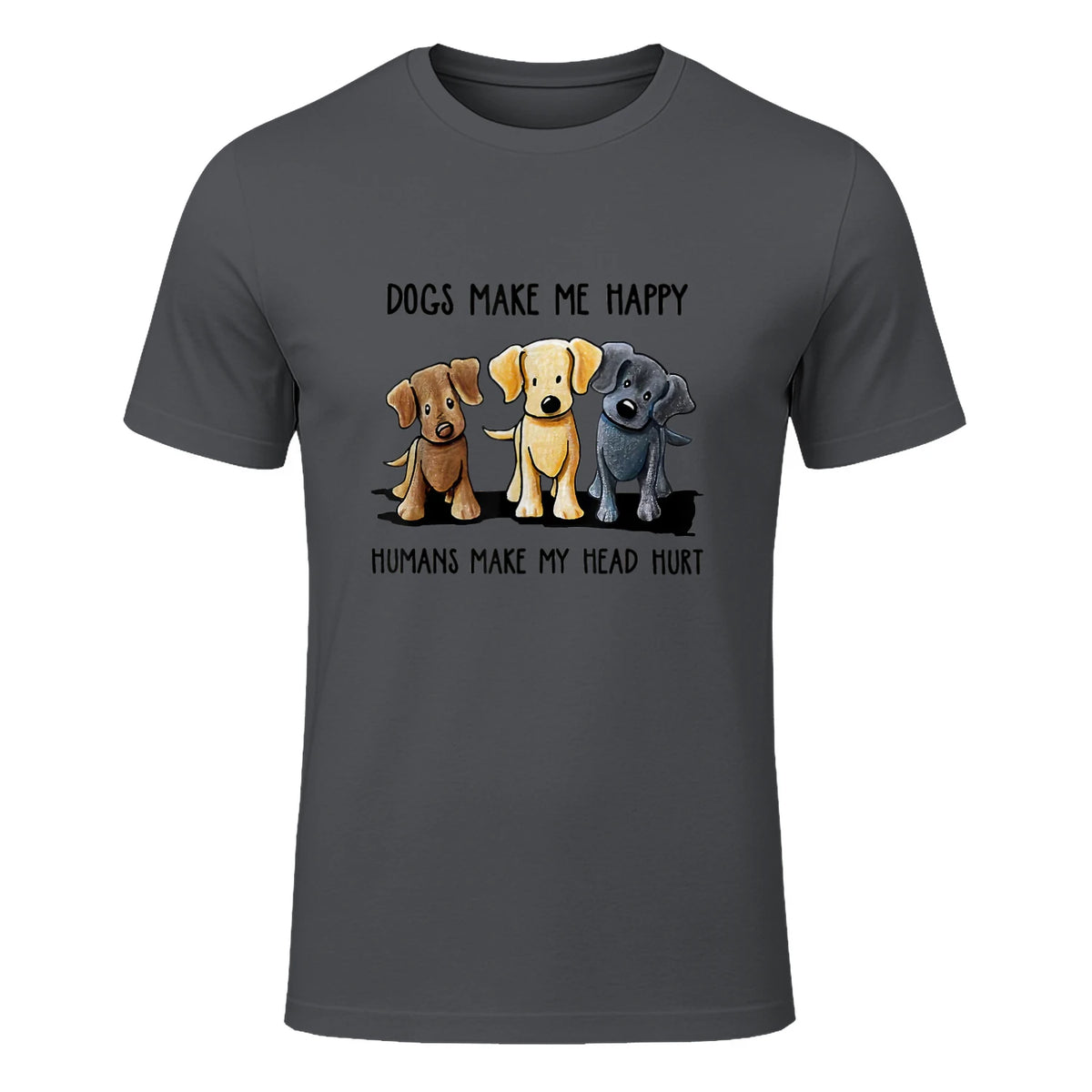 Dogs Makes Me Happy Humans Make My Head Hurt T-Shirt in Charcoal - front view