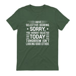 I Have Selective Hearing You Weren't Selected Today Funny in Military Green - back view