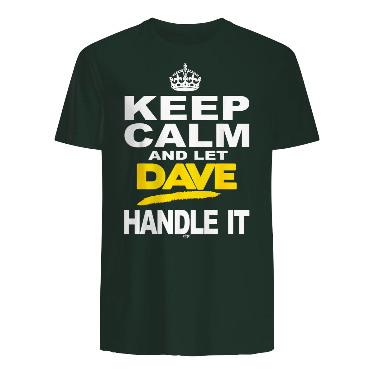 Funny Novelty T-Shirt Keep Calm and Let Dave Handle It tee in Forest Green - back view