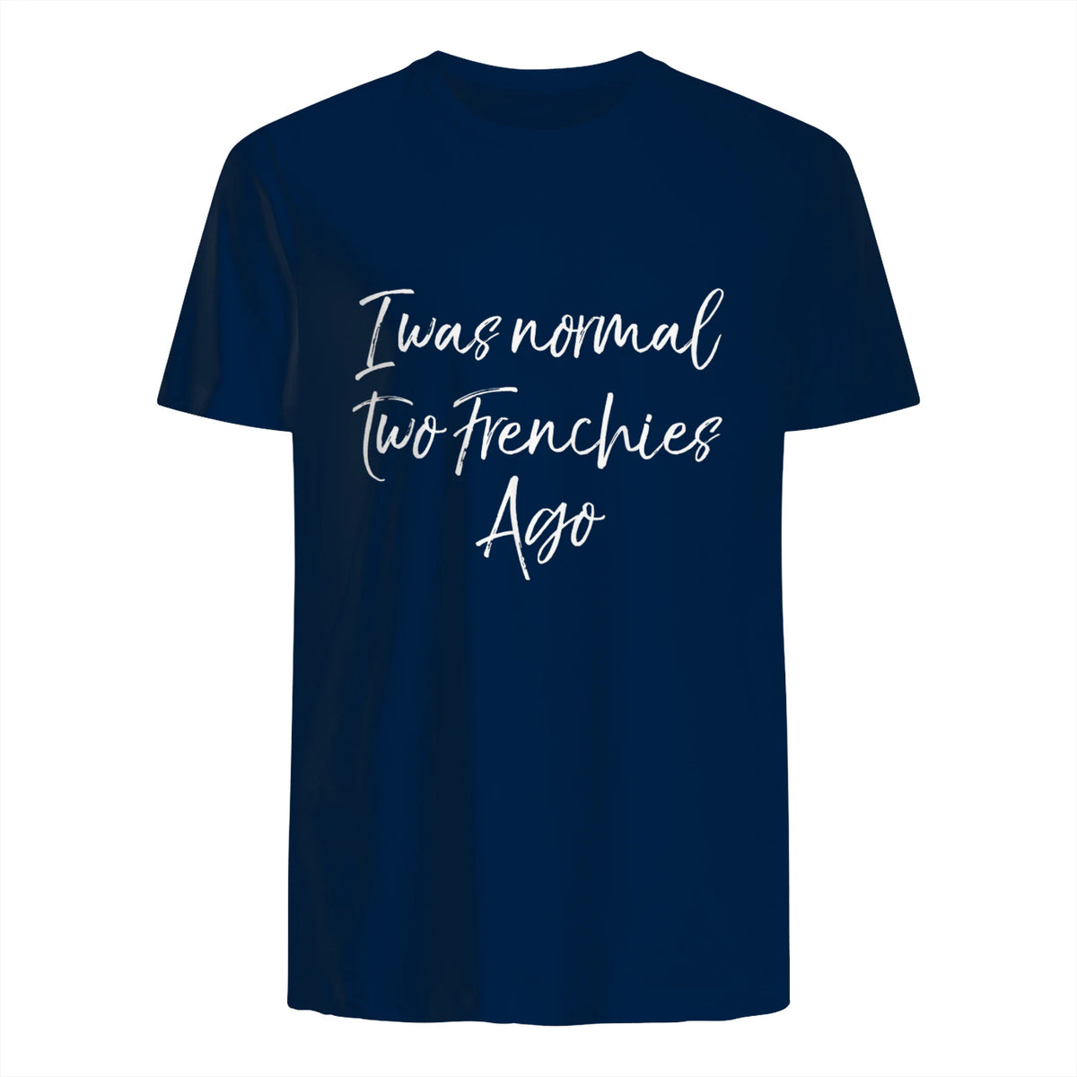 French Bulldog Owner Gift I Was Normal Two Frenchies Ago in Navy - back view