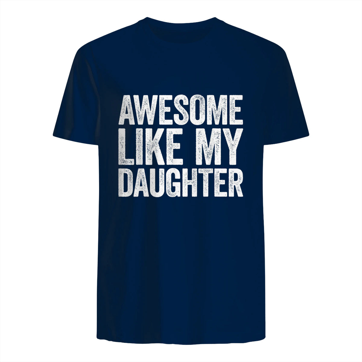 Awesome Like My Daughter Shirt Funny Men Dad Fathers Day in Navy - back view