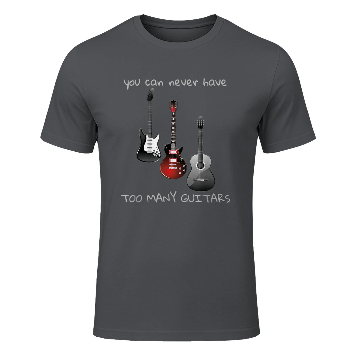 You Can Never Have Too Many Guitars T-Shirt Music Gift Tee in Charcoal - front view
