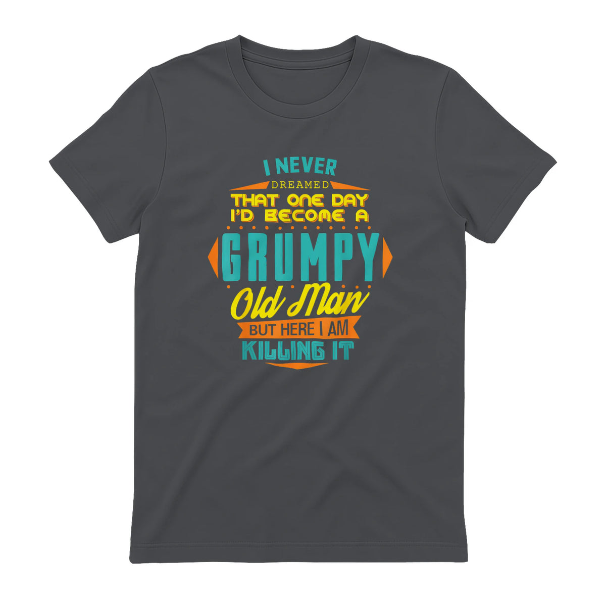 Mens Never Dreamed That I'd Become A Grumpy Old Man Funny Short Sleeve in Charcoal - back view