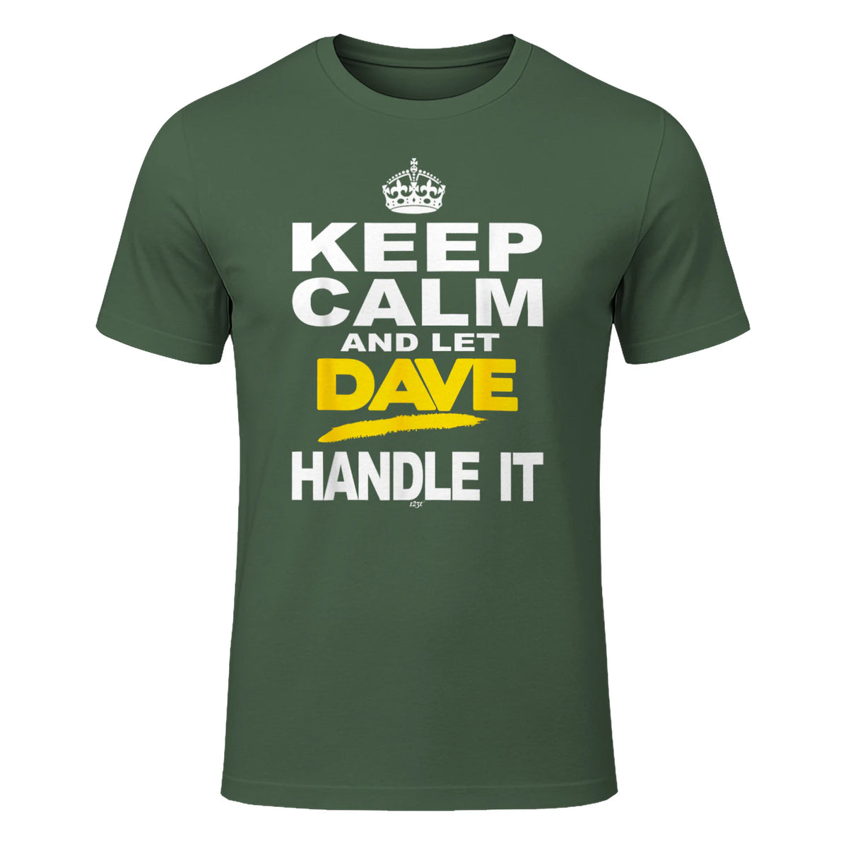 Funny Novelty T-Shirt Keep Calm and Let Dave Handle It tee in Military Green - front view
