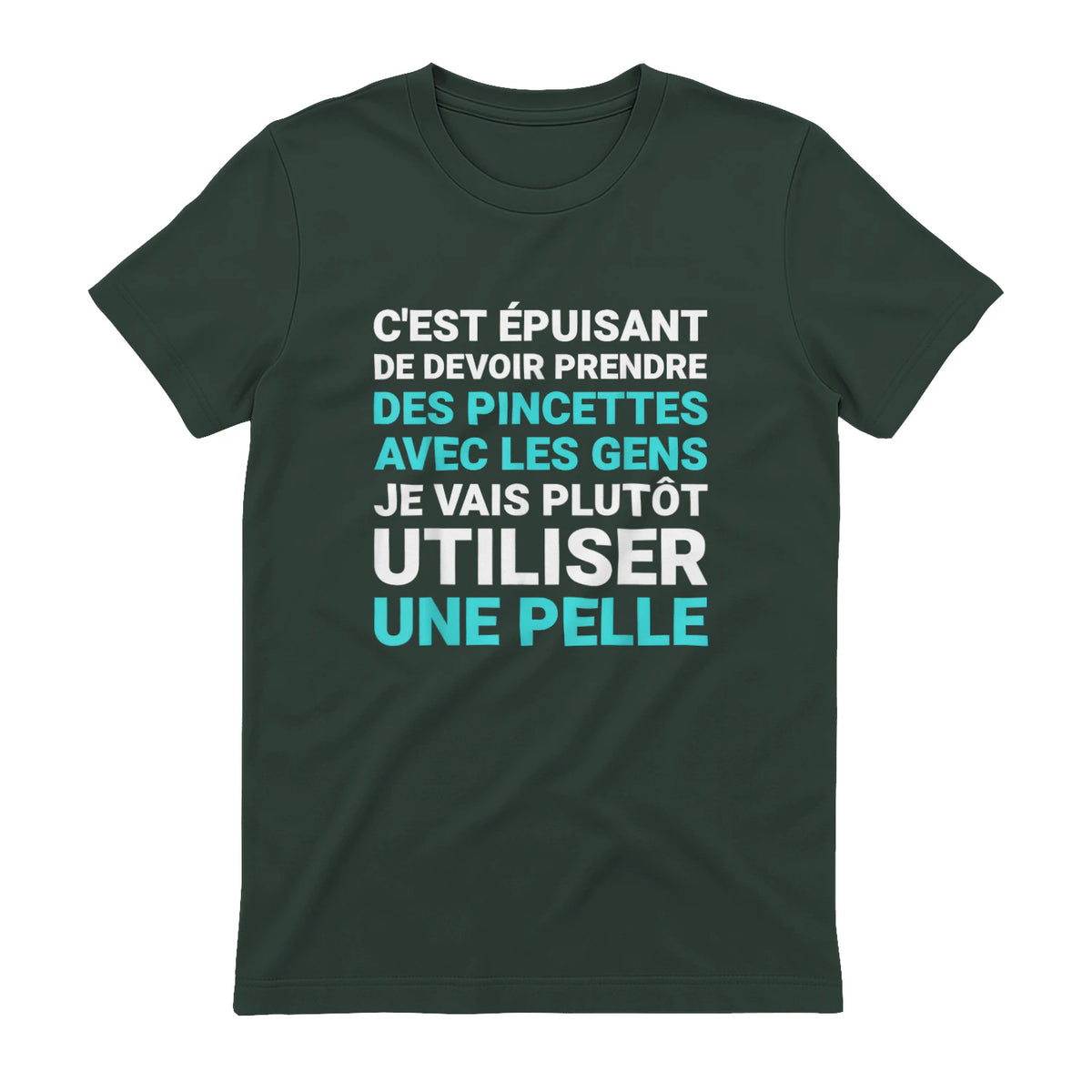 C'est épuisant je vais plutôt utiliser une pelle humour in Forest Green - back view