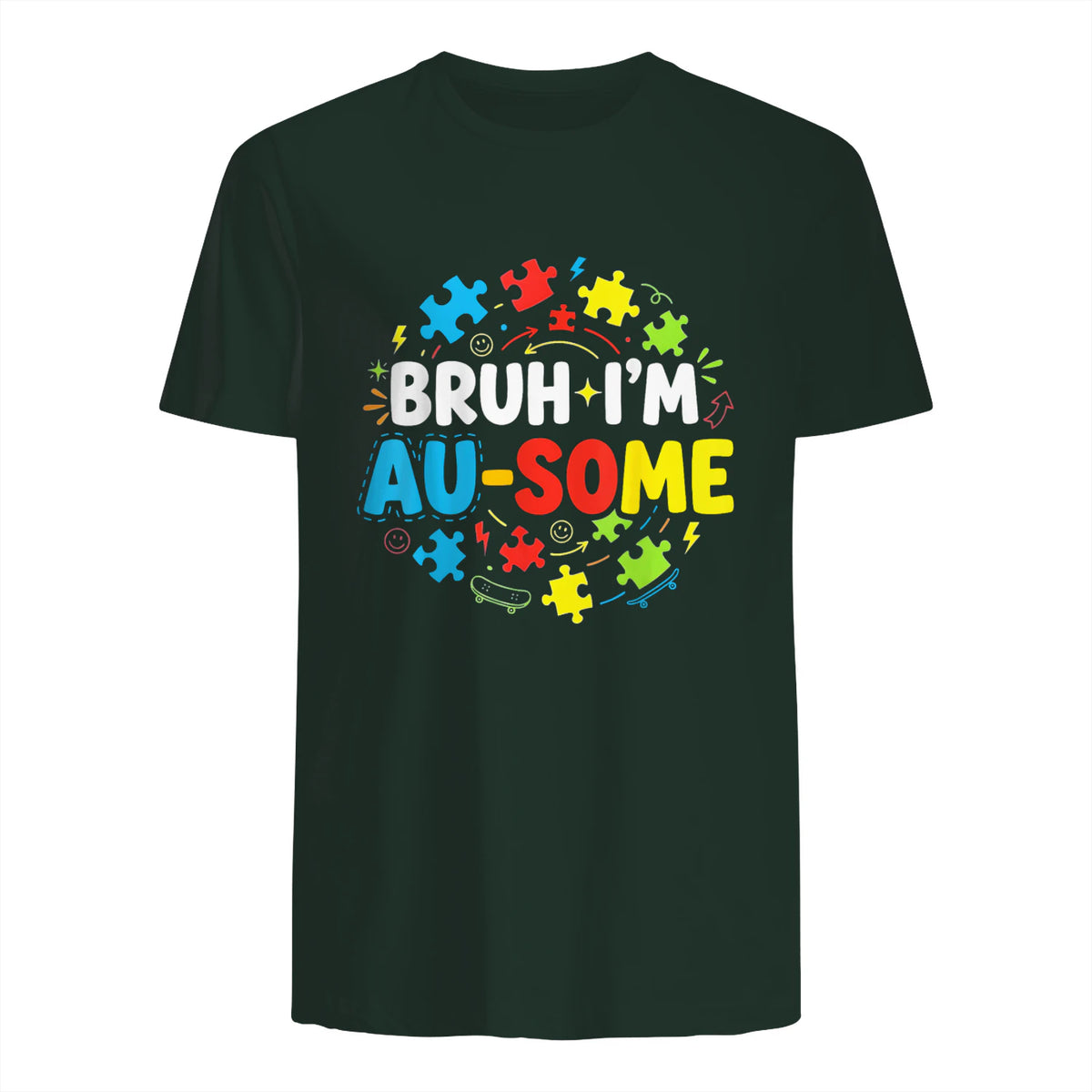 Bruh I'm Au-Some Autism Awareness T-Shirt in Forest Green - back view