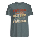 Früher war Alles Besser ich Bin von früher Rentner Nostalgie in Dark Heather - back view