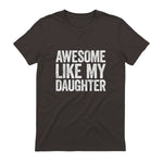 Awesome Like My Daughter Shirt Funny Men Dad Fathers Day in Dark Chocolate - back view