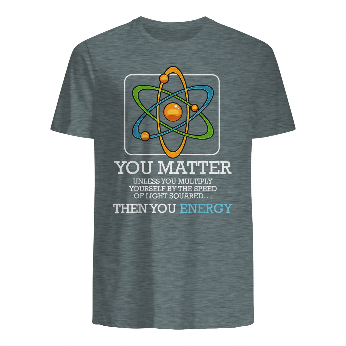 You Matter Unless Scientist Physics Chemistry Funny Quotes Short Sleeve in Dark Heather - back view