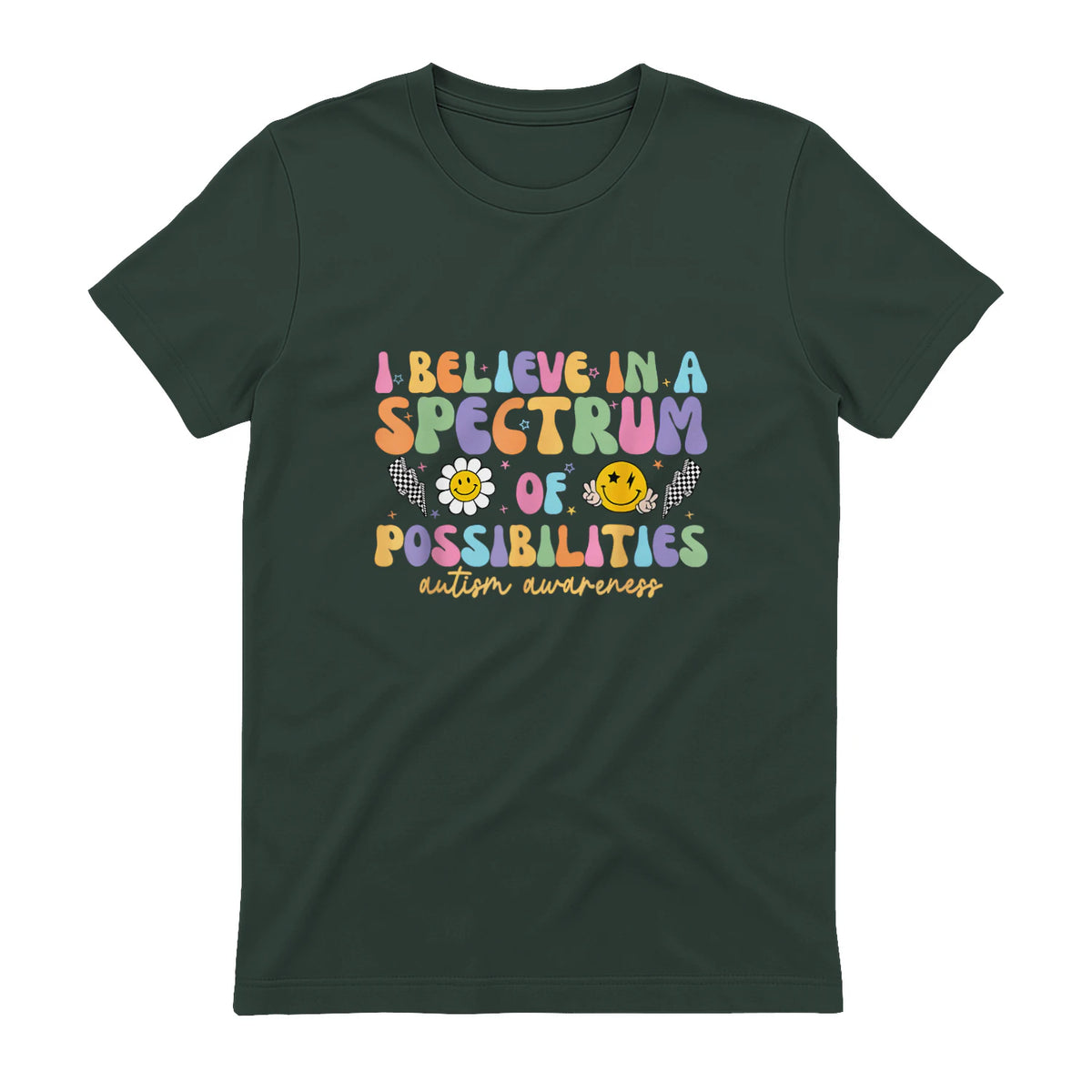 I Believe in A Spectrum of Possibilities Autism Awareness in Forest Green - back view
